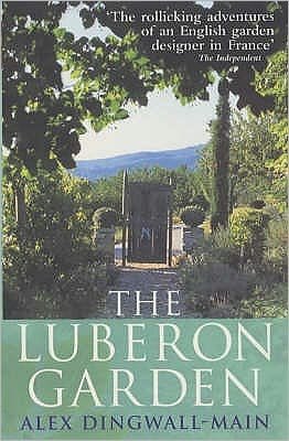 Cover for Alex Dingwall-Main · The Luberon Garden: A provencal story of Apricot Blossom, Truffles and Thyme (Paperback Book) (2002)