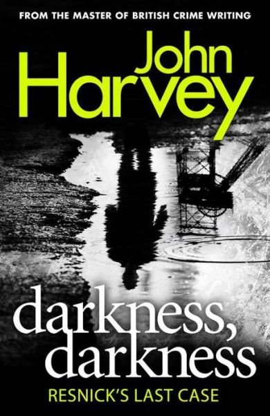Cover for John Harvey · Darkness, Darkness: (Resnick 12) - Resnick (Paperback Bog) (2014)