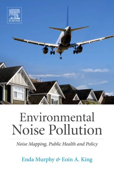 Cover for Murphy, Enda (Professor, School of Architecture, Planning, &amp; Environmental Policy, University College Dublin, Ireland) · Environmental Noise Pollution: Noise Mapping, Public Health, and Policy (Hardcover Book) (2014)