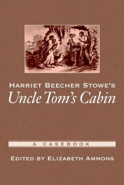 Cover for Elizabeth Ammons · Harriet Beecher Stowe's Uncle Tom's Cabin: A Casebook - Casebooks in Criticism (Gebundenes Buch) (2007)