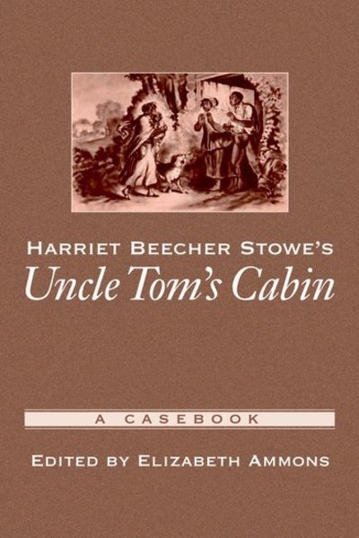 Cover for Elizabeth Ammons · Harriet Beecher Stowe's Uncle Tom's Cabin: A Casebook - Casebooks in Criticism (Hardcover Book) (2007)