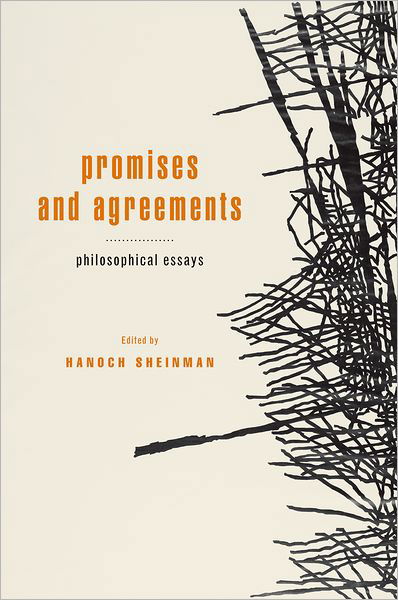 Promises and Agreements: Philosophical Essays - Hanoch Sheinman - Książki - Oxford University Press Inc - 9780195377958 - 24 marca 2011