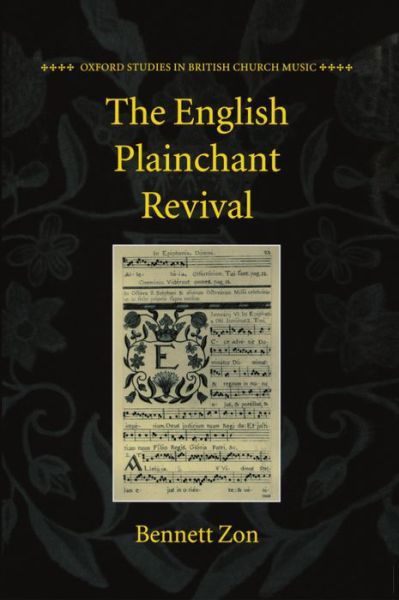 Cover for Zon, Bennett (Lecturer in Music, Lecturer in Music, University of Hull) · The English Plainchant Revival - Oxford Studies in British Church Music (Gebundenes Buch) (1999)