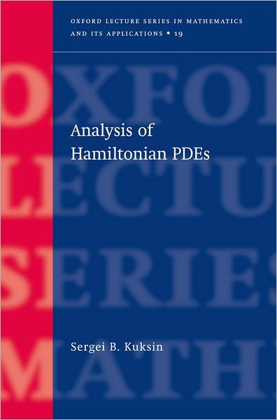 Cover for Kuksin, Sergei B. (Professor of Mathematics, Professor of Mathematics, Heriot-Watt University, Edinburgh, and Steklov Mathematical Institute, Moscow) · Analysis of Hamiltonian PDEs - Oxford Lecture Series in Mathematics and Its Applications (Hardcover bog) (2000)