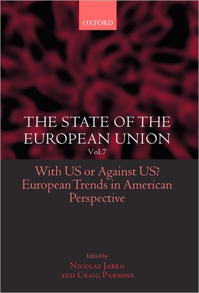 Cover for Parsons, C, · The State of the European Union Vol. 7: With US or Against US? European Trends in American Perspective (Hardcover Book) (2005)