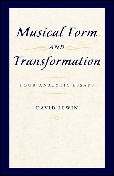 Cover for David Lewin · Musical Form and Transformation: Four Analytic Essays (Paperback Book) (2011)