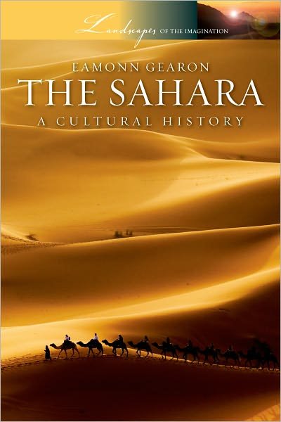 Cover for Eamonn Gearon · The Sahara: a Cultural History (Landscapes of the Imagination) (Taschenbuch) (2011)