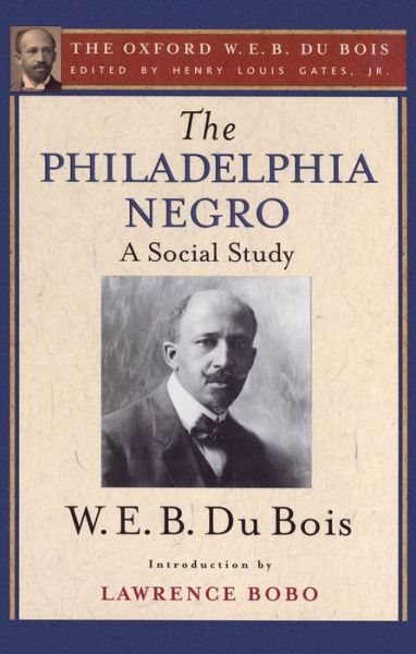 Cover for Gates · The Philadelphia Negro: A Social Study: The Oxford W. E. B. Du Bois, Volume 2 (Hardcover Book) (2016)