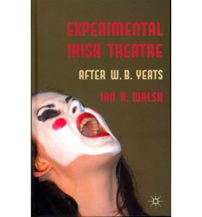 Cover for I. Walsh · Experimental Irish Theatre: After W.B. Yeats (Gebundenes Buch) (2012)