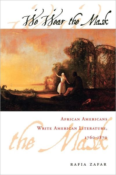 Cover for Rafia Zafar · We Wear the Mask: African Americans Write American Literature, 1760-1870 (Paperback Book) (1997)