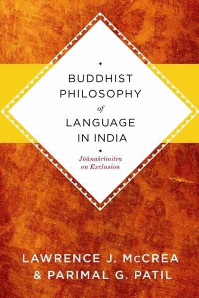 Cover for McCrea, Lawrence J. (Assistant Professor, Cornell University) · Buddhist Philosophy of Language in India: Jnanasrimitra on Exclusion (Paperback Book) (2010)