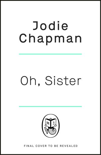 Cover for Jodie Chapman · Oh, Sister: The powerful new novel from the author of Another Life (Hardcover Book) (2023)