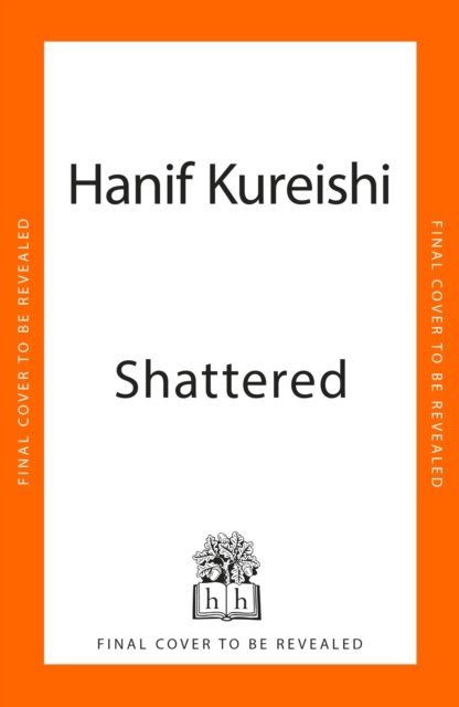 Cover for Hanif Kureishi · Shattered (Hardcover bog) (2024)