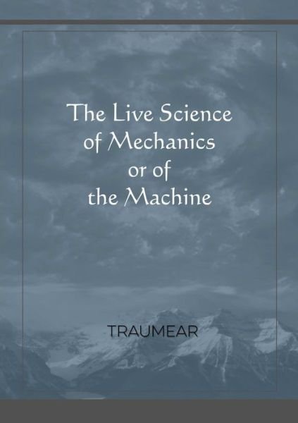 Cover for Traumear · The Live Science of Mechanics, or of the Machine (Paperback Bog) (2019)