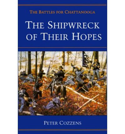 Cover for Peter Cozzens · The Shipwreck of Their Hopes: The Battles for Chattanooga (Paperback Book) (1996)