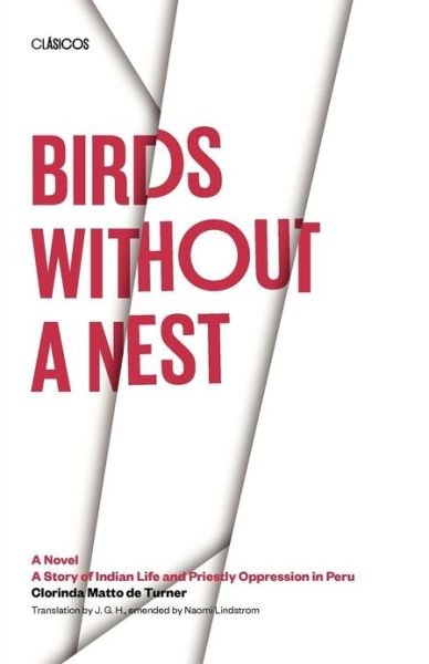 Birds without a Nest: A Novel: A Story of Indian Life and Priestly Oppression in Peru - Texas Pan American Series - Clorinda Matto de Turner - Bücher - University of Texas Press - 9780292751958 - 1. November 1996