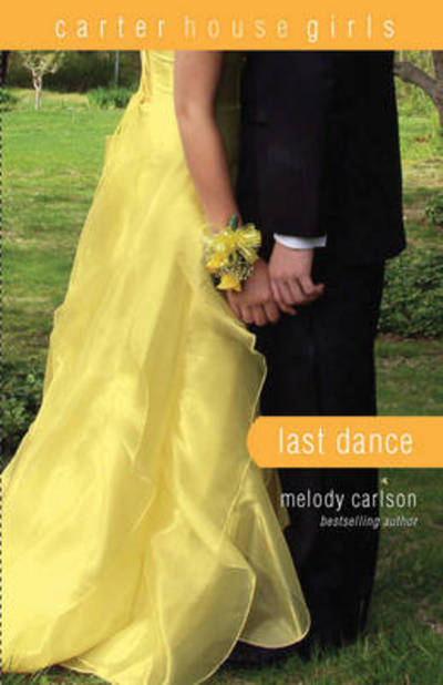 Cover for Melody Carlson · The Last Dance - Carter House Girls (Paperback Book) (2010)