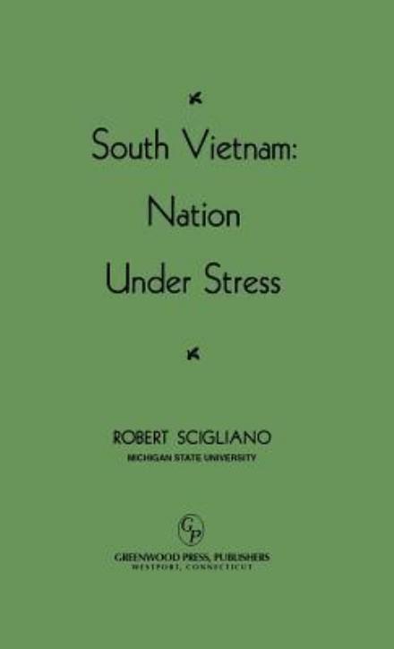Cover for Robert Scigliano · South Vietnam: Nation under Stress (Hardcover Book) [New edition] (1978)