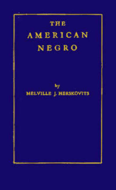 Cover for Jean Herskovits · The American Negro: A Study in Racial Crossing (Hardcover Book) [New edition] (1985)