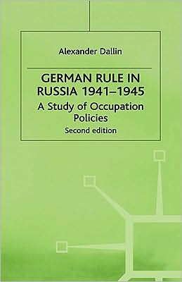Cover for Alexander Dallin · German Rule in Russia, 1941-1945 (Hardcover Book) [2 Revised edition] (1981)