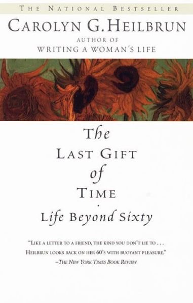 Cover for Carolyn G. Heilbrun · The Last Gift of Time: Life Beyond Sixty (Pocketbok) [Ballantine Books Ed edition] (1998)