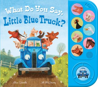 Cover for Alice Schertle · What Do You Say, Little Blue Truck? Sound Book (Paperback Book) (2021)