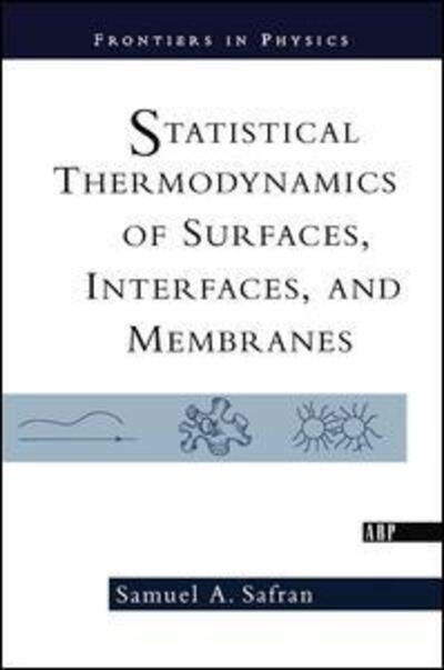 Cover for Samuel Safran · Statistical Thermodynamics Of Surfaces, Interfaces, And Membranes (Hardcover Book) (2019)