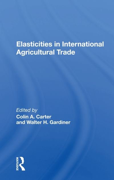 Cover for Colin Carter · Elasticities In International Agricultural Trade (Taschenbuch) (2020)