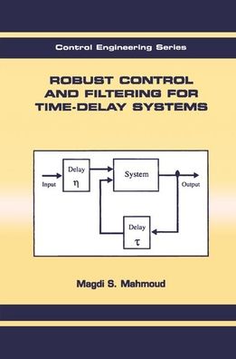 Cover for Magdi S. Mahmoud · Robust Control and Filtering for Time-Delay Systems (Paperback Book) (2019)