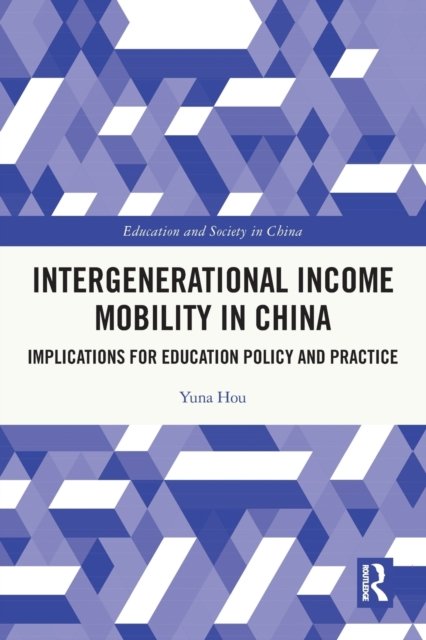 Cover for Yuna Hou · Intergenerational Income Mobility in China: Implications for Education Policy and Practice - Education and Society in China (Pocketbok) (2023)