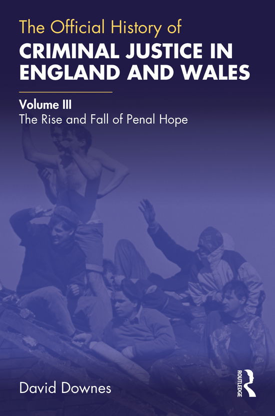 Cover for David Downes · The Official History of Criminal Justice in England and Wales: Volume III: The Rise and Fall of Penal Hope - Government Official History Series (Hardcover Book) (2021)