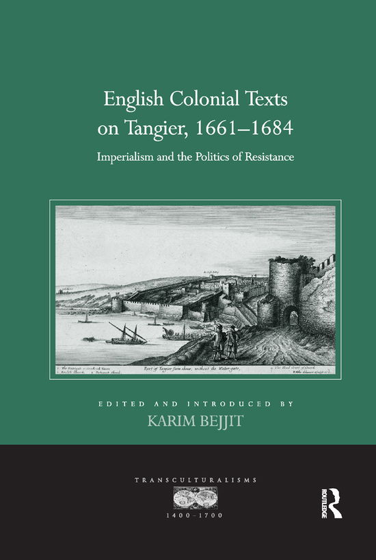 Cover for Karim Bejjit · English Colonial Texts on Tangier, 1661-1684: Imperialism and the Politics of Resistance - Transculturalisms, 1400-1700 (Paperback Book) (2019)