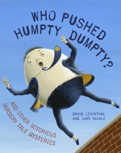 Cover for David Levinthal · Who Pushed Humpty Dumpty?: And Other Notorious Nursery Tale Mysteries (Hardcover Book) (2012)