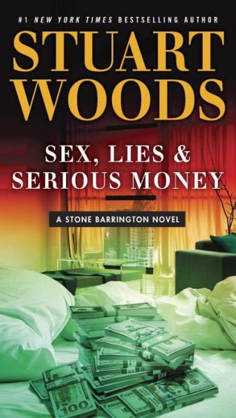 Cover for Stuart Woods · Sex, Lies &amp; Serious Money - A Stone Barrington Novel (Book) (2017)