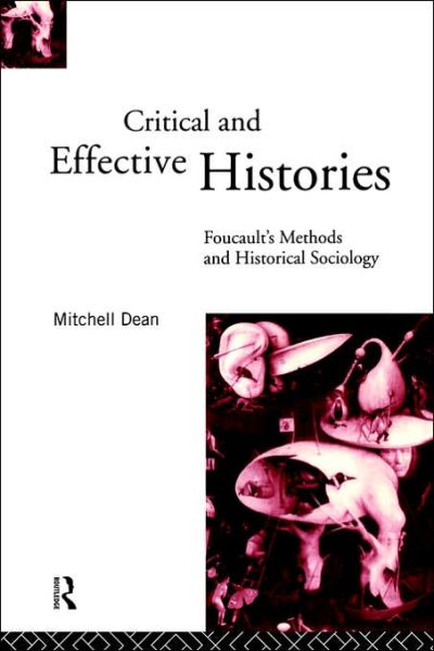 Cover for Mitchell Dean · Critical And Effective Histories: Foucault's Methods and Historical Sociology (Paperback Book) (1994)