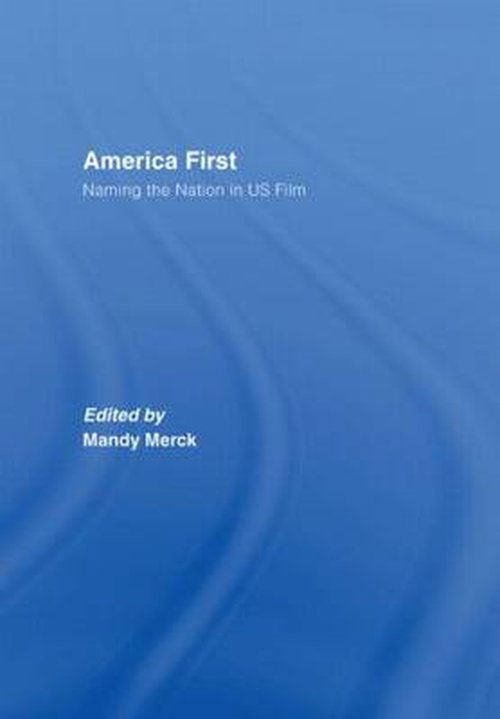 America First: Naming the Nation in US Film (Hardcover Book) (2007)