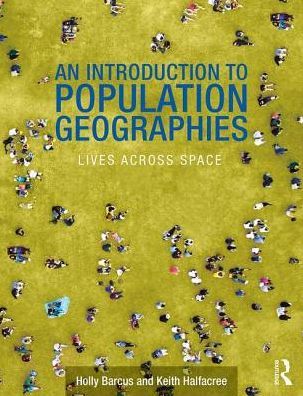 Cover for Barcus, Holly R. (Macalester College, US) · An Introduction to Population Geographies: Lives Across Space (Paperback Book) (2017)