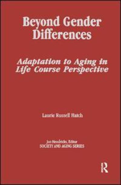 Cover for Laurie Russell Hatch · Beyond Gender Differences: Adaptation to Aging in Life Course Perspective - Society and Aging Series (Pocketbok) (2019)