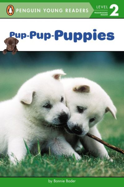 Cover for Bonnie Bader · Pup-Pup-Puppies - Penguin Young Readers, Level 2 (Paperback Book) (2014)