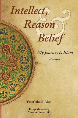 Cover for Yusuf Abdul-Alim · Intellect, Reason and Belief - Revised (Paperback Book) (2019)