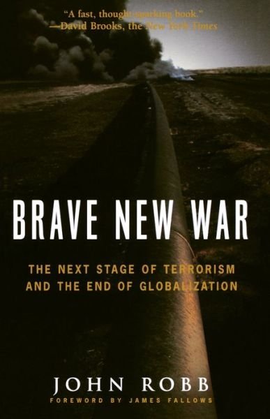 Cover for John Robb · Brave New War: the Next Stage of Terrorism and the End of Globalization (Pocketbok) (2008)