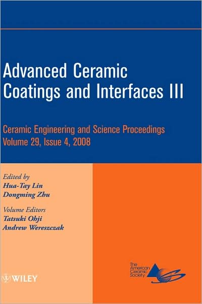Advanced Ceramic Coatings and Interfaces III, Volume 29, Issue 4 - Ceramic Engineering and Science Proceedings - H Lin - Books - John Wiley & Sons Inc - 9780470344958 - October 1, 2008
