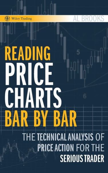 Cover for Al Brooks · Reading Price Charts Bar by Bar: The Technical Analysis of Price Action for the Serious Trader - Wiley Trading (Gebundenes Buch) (2009)