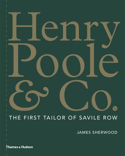 Cover for James Sherwood · Henry Poole &amp; Co.: The First Tailor of Savile Row (Gebundenes Buch) (2019)