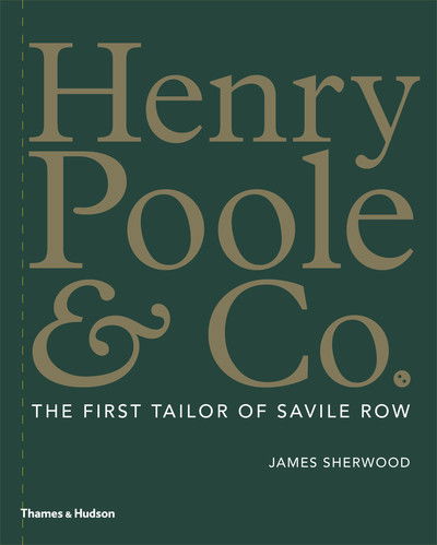 Cover for James Sherwood · Henry Poole &amp; Co.: The First Tailor of Savile Row (Hardcover bog) (2019)