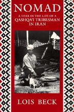 Nomad: A Year in the Life of a Qashqa'i Tribesman in Iran - Lois Beck - Books - University of California Press - 9780520074958 - December 19, 1991