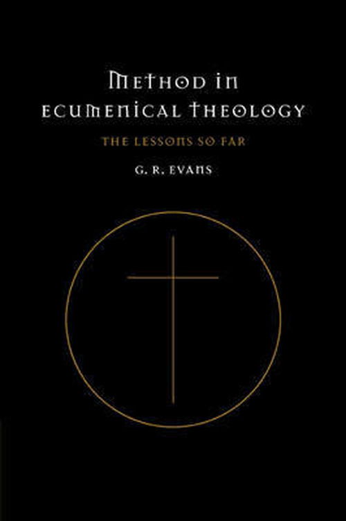 Cover for Evans, Gillian R. (University of Cambridge) · Method in Ecumenical Theology: The Lessons So Far (Paperback Book) (2009)