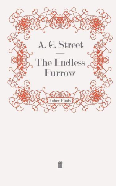 Cover for A. G. Street · The Endless Furrow (Paperback Book) [Main edition] (2009)