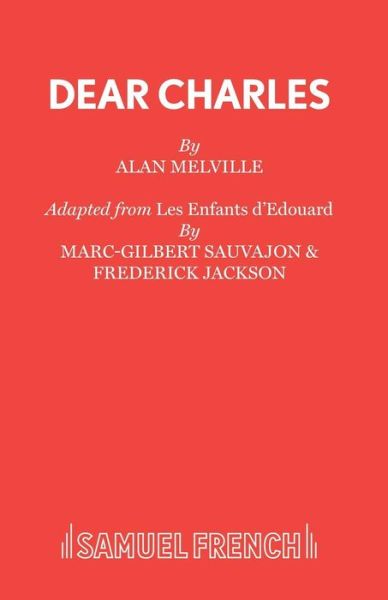 Dear Charles: Play - Acting Edition - Alan Melville - Livres - Samuel French Ltd - 9780573010958 - 9 mai 2018