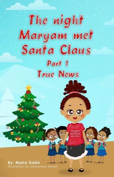 Cover for Maha Gabir · The night Maryam met Santa Claus-part 1-True News (Taschenbuch) (2018)